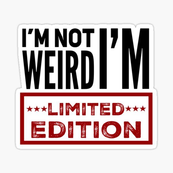 I'm Not Weird Sticker