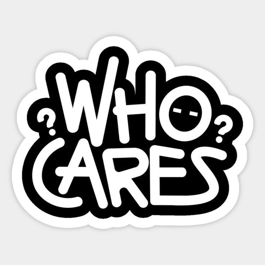 Who Cares Sticker