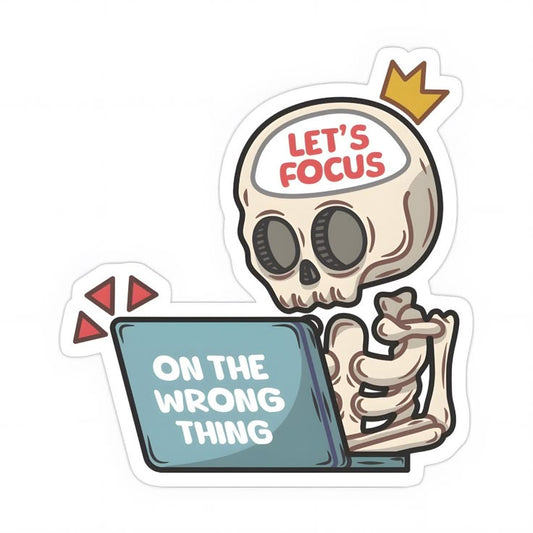 Let's Focus on The Wrong Thing Sticker