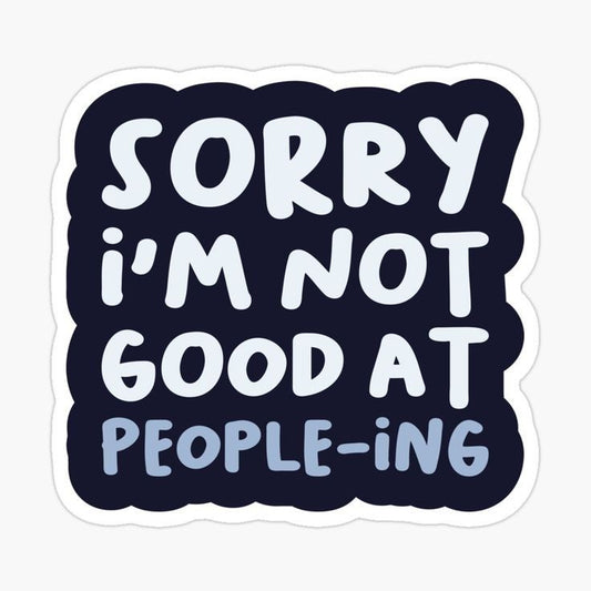I'm Not Good at People-ing Sticker